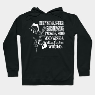 I'm Not Sugar and Spice Morticia Adams Hoodie